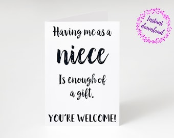 Birthday card, digital download, greetings card, funny card, funny birthday gift, youre old, having me as a niece is enough of a gift