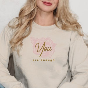 You are enough Sweatshirt,You Are Enough Shirt, Motivational Shirt,Inspirational Tee,You Matter Tee,Mental Health Shirt,Self Love Tee