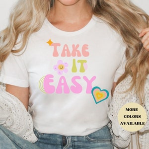 Take It Easy T Shirt For Women, Retro Vintage Groovy Graphic Shirt, Motivational Shirt, Gift for Her, Positive Shirt