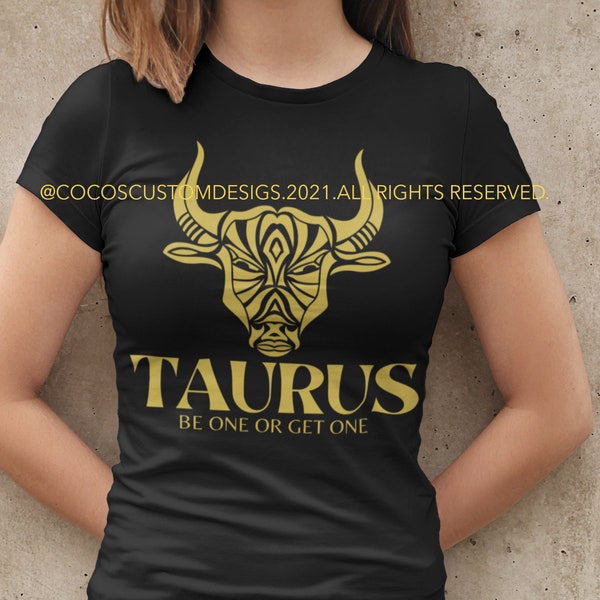 TAURUS-Be one or get one Svg| This cute zodiac svg is perfect for birthdays| Perfect for shits, tanks, mugs, stickers and more. Taurus rules