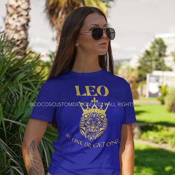 LEO Svg File| Be one or get one| Lion Svg | July Birthday |August birthday| King of the jungle| Queen Lion| Birthday month Svg| Best Seller!