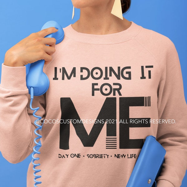 BUNDLE  Svg|I'm doing it for me svg| Get these awesome designs celebrating your sobriety! This design is great on shirts, mugs, or decals |