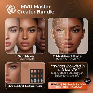 May include: IMVU Master Creator Bundle digital asset package featuring three components: Skin Maker with free presets, MeshHead Starter with mesh and UV maps, and an Opacity and Texture Pack. Includes a bonus of 9 skin details for IMVU MeshHeads.