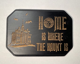 Home is Where the Haunt is - Wood Engraved Sign