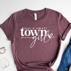 Just A Small Town Girl, Southern T-shirt, Southern Girl Shirt, Country ...