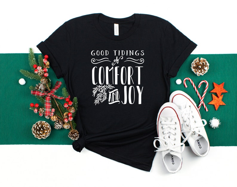 Holiday Shirt Joy Shirt Good Tidings Comfort And Joy Shirt Christmas Joy Shirt Christmas Gift Shirt