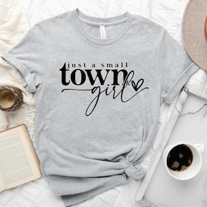 Just A Small Town Girl, Southern T-shirt, Southern Girl Shirt, Country ...