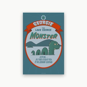May include: Poster featuring "Georgie the Lake George Monster." The illustration shows a cartoon-style green monster in a lake, with text that reads "An epic hoax... or is there a splash of truth to this legendary leviathan?" The poster has a teal background.