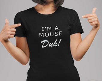 I'm a mouse duh! shirt - funny and lazy halloween tee