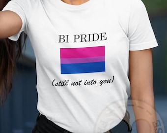 Bi pride t shirt - Unisex - Still not into you