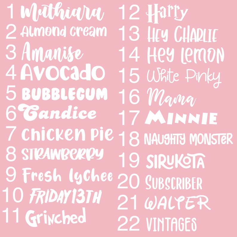 May include: A pink background with white text listing 22 names. The names are numbered from 1 to 22. The names include Mithiara, Almond cream, Amanise, Avocado, Bubblegum, Candice, chicken pie, Strawberry, Fresh lychee, FRIDAY 13TH, Grinched, Harry, HEY CHARLIE, HEY LEMON, White Pinky, Mama, MINNIE, NAUGHTY MONSTER, SIRUKOTA, SUBSCRIBER, WALTER, and VINTAGES.
