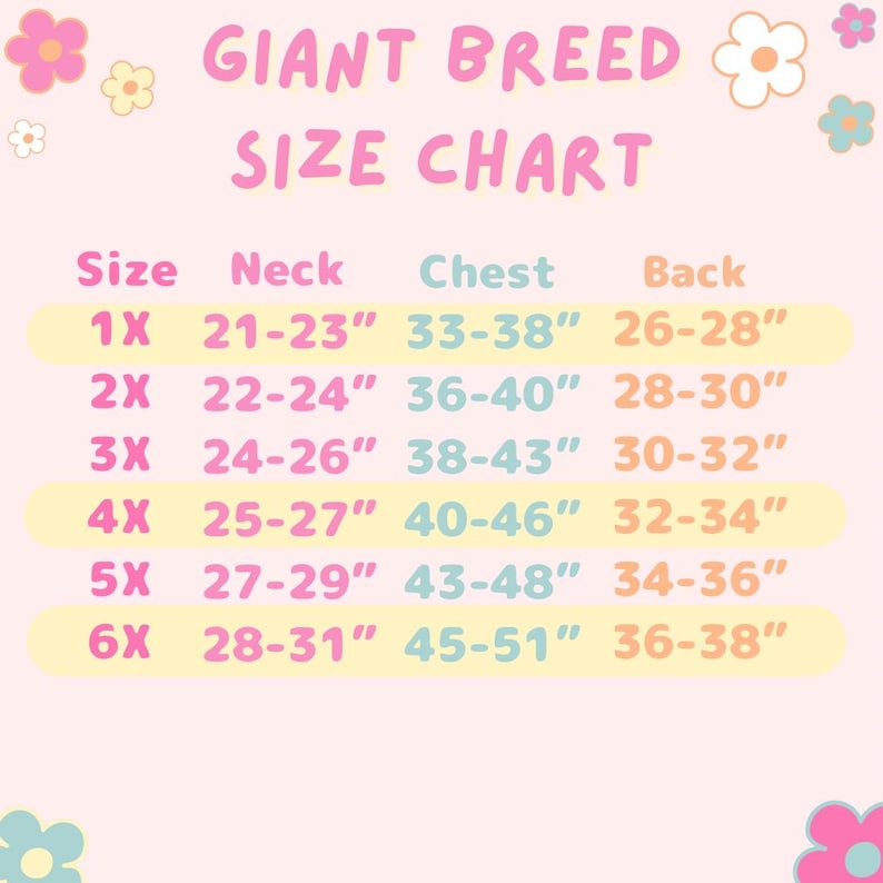 May include: A light pink giant breed size chart with colorful flower illustrations. The chart lists sizes 1X through 6X with corresponding neck, chest, and back measurements in inches, ranging from 21 to 31 inches for neck, 33 to 51 inches for chest.