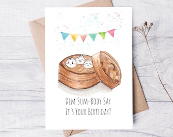 Dim Sum-Body Say It's Your Birthday | Handmade Birthday Card | Greeting Card | Watercolour Birthday Card | Punny Cute Food  Birthday Card