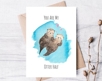 You Are My Otter Half | Handmade Valentine's Day Card | Greeting Card | Anniversary Card | Wedding Card | Love Card | Cute Punny Animal Card