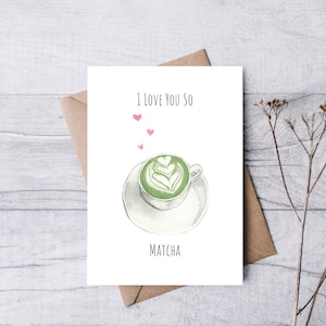 I Love You So Matcha | Handmade Valentine's Day Card | Greeting Card | Anniversary Card | Wedding Card | Love Card | Cute Punny Food Latte