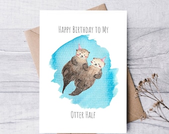 Happy Birthday To My Otter Half | Handmade Birthday Card | Greeting Card | Watercolour Birthday Card | Punny Cute Animal Birthday Card