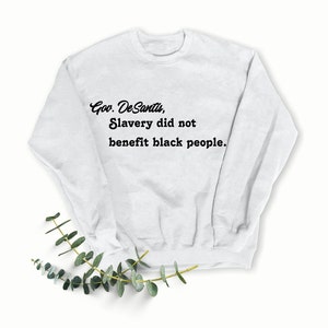 Slavery Did Not Benefit Black People Shirt, Anti Racist Shirt, Statement Shirt, Equality Sweatshirt