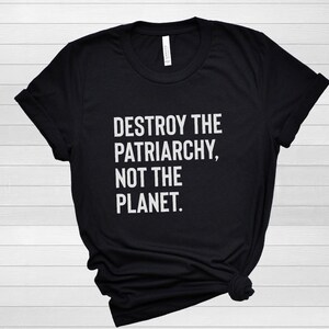 Destroy the patriarchy not the planet| Earth day| Ruth Bader Ginsburg|RBG Shirt|Feminist Shirt|Political|Save the Planet| Earth Lovers