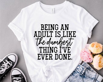 Volwassen zijn is als het domste wat ik ooit heb gedaan T-shirt, adulting T-shirt, grappig adulting shirt, adulting zou niet aanraden, adulting AF
