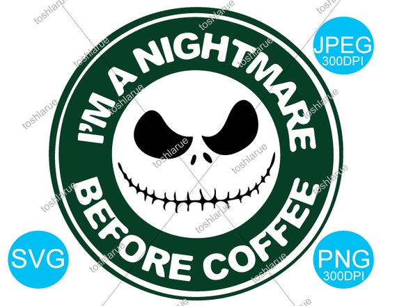 Download I M A Nightmare Before Coffee Starbucks Cup Logo Svg Cut Etsy