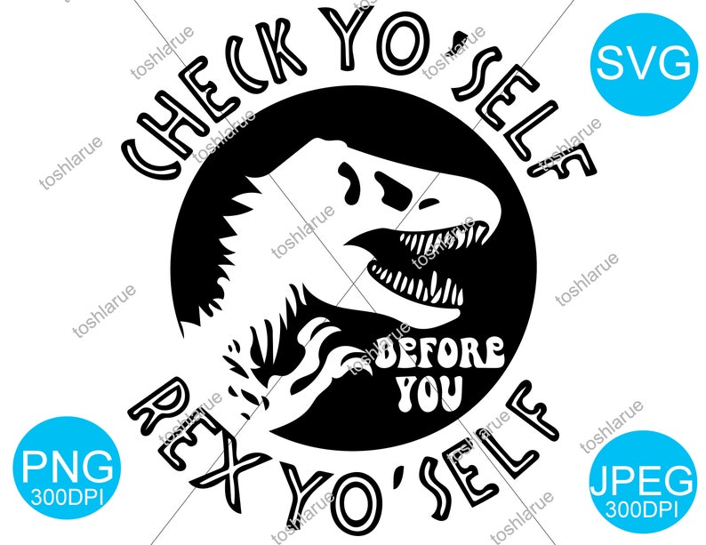 Download Check Yo Self Jurassic Rex SVG cut Files Cricut | Etsy