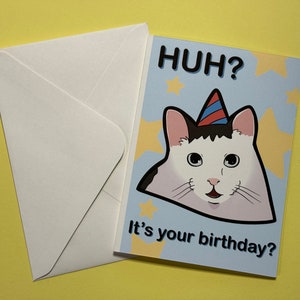 Hä? Du hast Geburtstag? | Niedliche lustige Huh Cat Geburtstags-Tageskarte