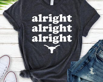 Alright Alright Alright Texas Bull Pride Football Shirt - Cool Longhorn State Tee Sports Fan Gift Western Apparel
