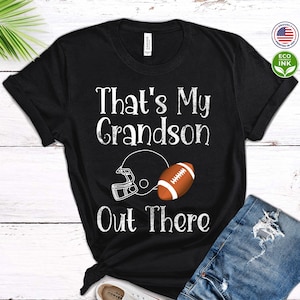 That Is My Grandson Out There, Game Day, Fall, Football Fan, Football Season Shirt / T-shirt / Sweatshirt / Long Sleeve / Hoodie
