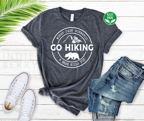 Funny Hiking Shirt Go Hiking Worst Case Scenario a Bear Kills You Shirt / Sweatshirt / Long Sleeve / Hoodie / Kids