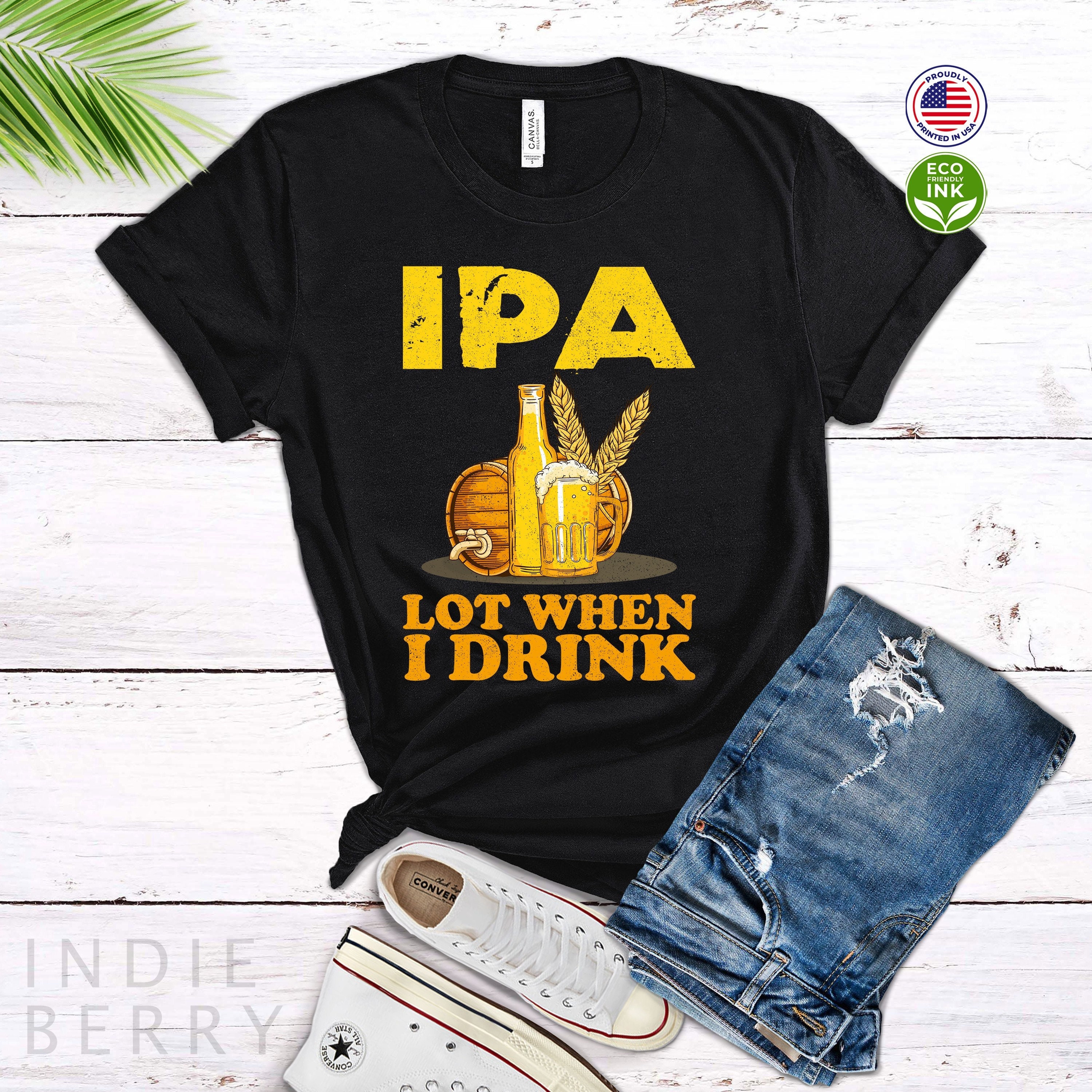 Discover IPA Lot When I Drink T-Shirt