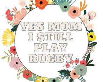 Yes Mom I Still Play Rugby Sticker
