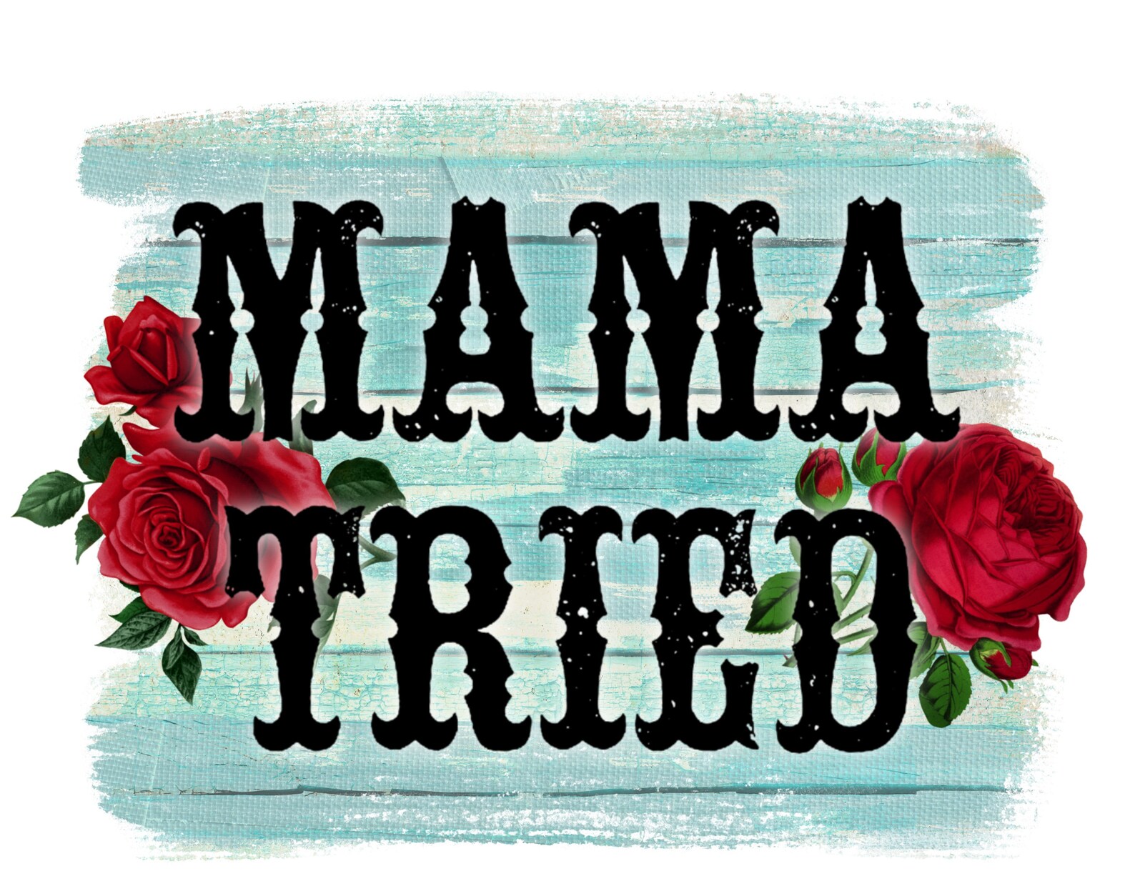 Mama Tried PNG Sublimation Design Download Transfer Digital Etsy