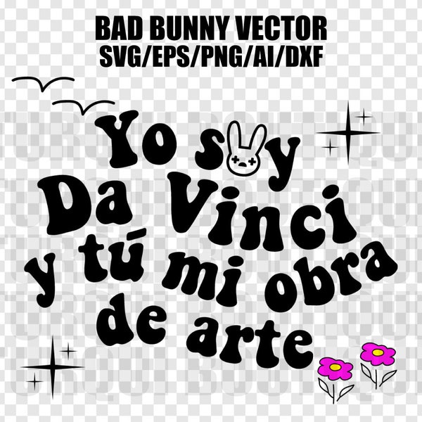 Yo soy Da Vinci y tú mi obra de arte Bad Bunny SVG/PNG/AI, Vector Digital File for Cricut, Design Un verano sin ti