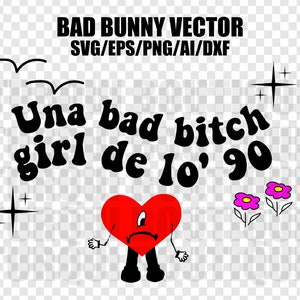 Una bad bitch girl de lo' 90 Bad Bunny SVG/PNG/AI, Vector Digital File for Cricut, Design Un verano sin ti