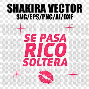 Shakira Se pasa rico soltera SVG/PNG/AI, Vector Digital File for Cricut, File para camisetas, Tshirt