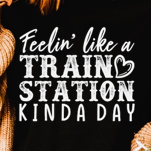 Fühl Dich wie ein Bahnhof irgendwie .png, svg, Shirt Design, eps, pdf, dxf, Cricut Dateien, digitaler Download