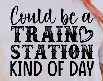Poderia ser uma espécie de dia de estação de trem png, svg, eps, pdf, dxf, design de camisa, download digital cricut