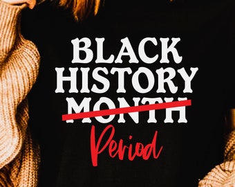Black history period, african american, black history svg, juneteenth png, black history month, i am black history, melanin svg, black pride