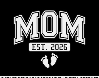 Mom Est 2026 Est-Svg Png, Schwangerschaftansage svg, neue Mutter 2026-Shirt-Design, Baby offenbaren Idee, erwartet Mutter Geschenk, sofortiger digitaler Download