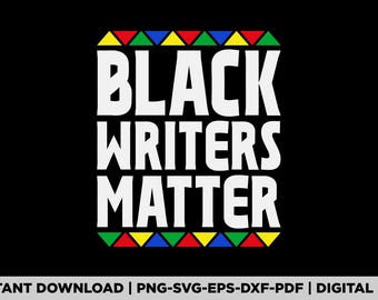 Black Writers Matter Black Pride Gift Svg, Black Writers Png, Black Educator, Black and educated Svg, Black History Month Cricut Files