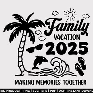 Family Vacation 2025 Svg, Making Memories Together, Vacation 2025 Svg, Family Vacation Shirts Svg, Family Trip 2025 Svg, Family Trip png