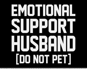 Emotional Support Husband Do Not Pet svg, png, shirt design, eps, pdf, dxf, cricut files, digital download