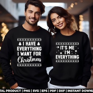 I Have Everything I Want For Christmas, It&#39;s Me I&#39;m Everything, svg, png, Matching Couple Christmas shirt design, eps, pdf, digital download