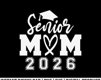 Senior Mom 2026 Svg Png, Class Of 2026 Svg, Graduation For Mom Mommy Mother, Senior Mom Svg, Proud Mom of Senior Graduate Svg, Mom Life Svg