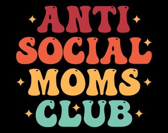 Anti Social Moms Club png, Anti Social Moms Club png, Funny Mom svg, Wavy Font svg, Mom svg, Mother's Day svg, Mama svg, Motherhood svg