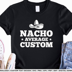 Nacho Average Anpassad Svg Png, Rolig Cinco De Mayo Svg, Rolig Mat Ordvits Design, Personligt Namn eller Roll Svg, Humor Citat, Digital Fil, D259