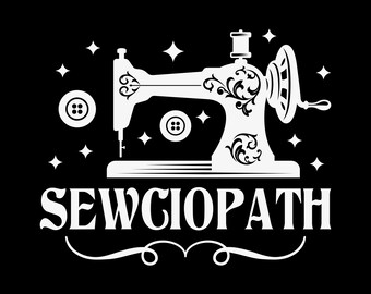 Sewciopath svg, Sewer Lover svg, Sewing Shop svg, Love Sewing png, Sewing Lover png, Sew svg, Sewing machine svg, craft girl svg, mom svg