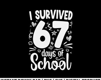 I Survived 67 Days of School Svg Png, Funny Teacher & Student Design, Six Seven Classroom Humor Design, School Meme Svg, Digital Download