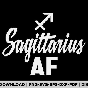 Sagittarius AF svg, png, zodiac shirt design, eps, pdf, dxf, cricut files, digital download