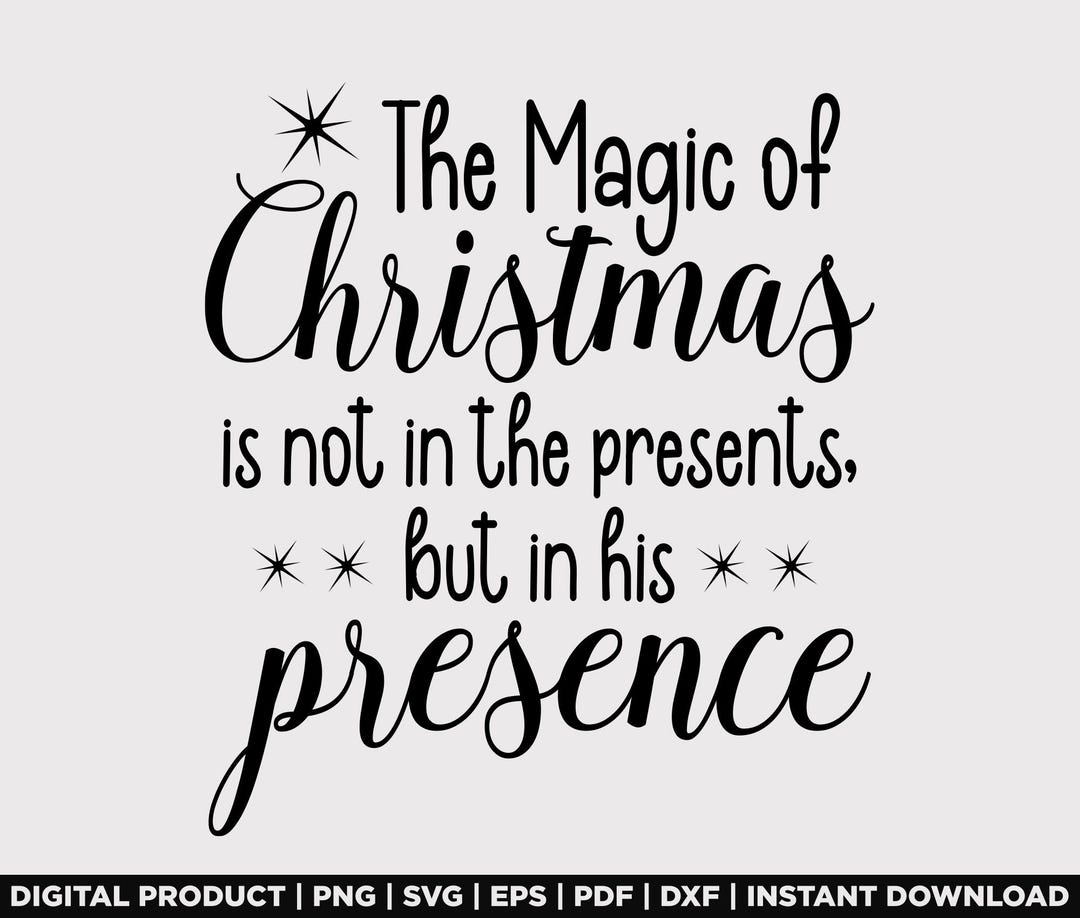 The Magic of Christmas Not in the Presents Christmas Shirt Design, Svg